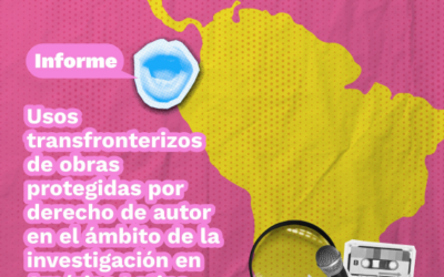 Informe sobre usos transfronterizos de obras protegidas por derechos de autor en América Latina